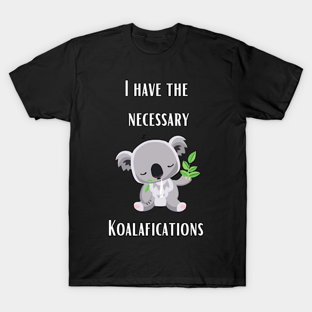 Animal Koala Pun T-Shirt by Felicity-K